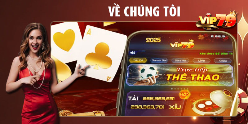 Về chúng tôi: Vip79 - Cổng game bài số 1 Việt Nam